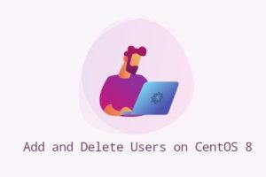 如何在 CentOS 8 系统上添加和删除用户