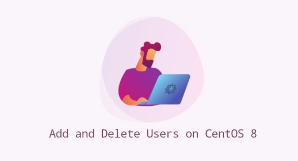 如何在 CentOS 8 系统上添加和删除用户