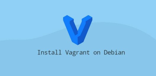 Debian如何安装Vagrant工具