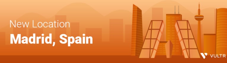 Vultr在西班牙马德里启动新的数据中心