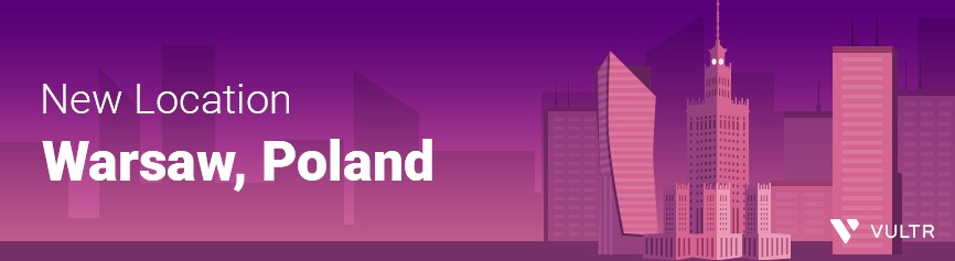 Vultr第21个数据中心落户波兰华沙