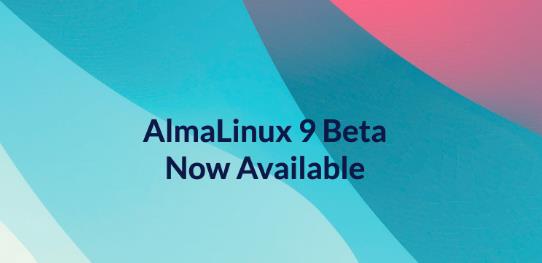 AlmaLinux OS 9.0 Beta版本发布