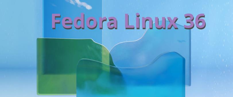 Fedora Linux 36发布