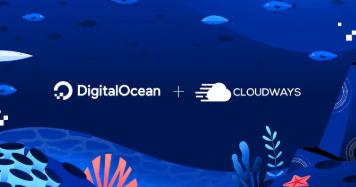 DigitalOcean计划以3.5亿美元收购Cloudways