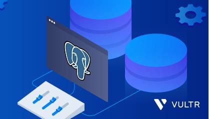 Vultr宣布推出全托管式PostgreSQL数据库服务