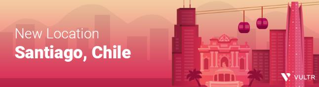Vultr智利圣地亚哥云数据中心上线