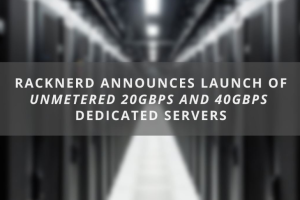 RackNerd推出了全新的20Gbps和40Gbps大带宽服务器