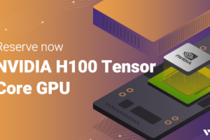 Vultr GPU云服务器将使用NVIDIA H100 Tensor Core GPUs