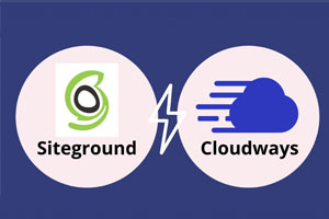 Cloudways和SiteGround对比