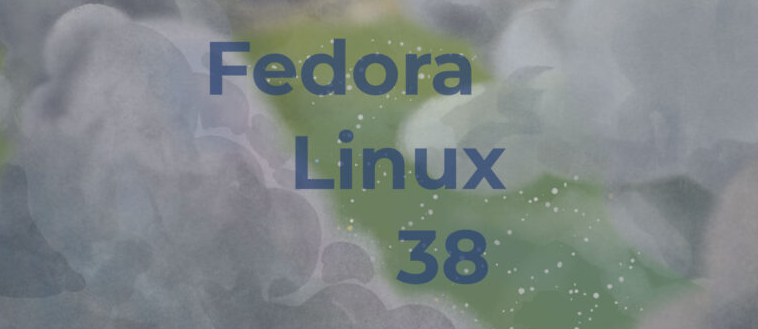 Fedora Linux 38正式版发布
