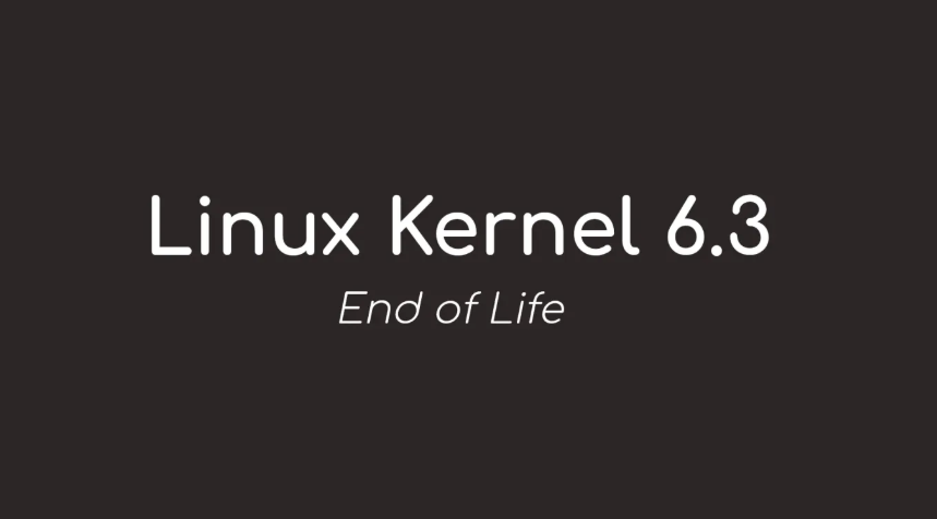 Linux Kernel 6.3结束生命周期