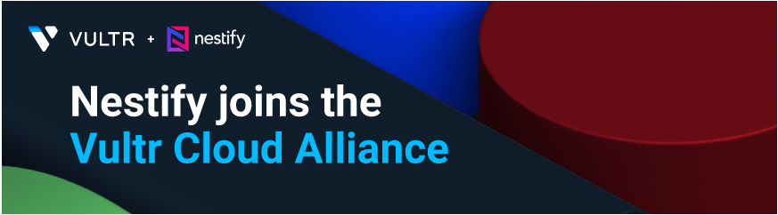 Vultr宣布与Nestify合作