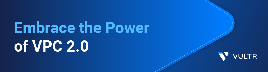 Vultr虚拟私有云VPC 2.0发布