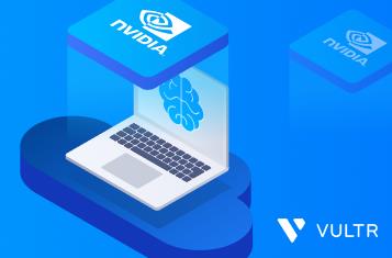 Vultr计划为下一代人工智能应用提供NVIDIA L40S GPUs支持
