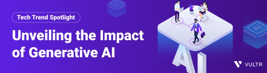 Vultr揭示生成式AI的影响