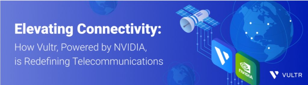 Vultr在电信领域的世代人工智能