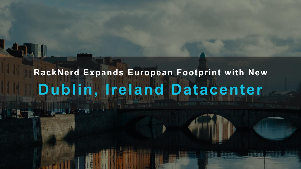 RackNerd新增爱尔兰都柏林数据中心