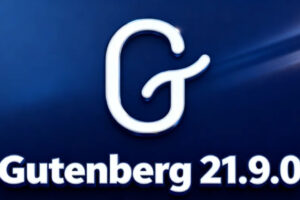 WordPress Gutenberg古腾堡21.9.0重磅发布