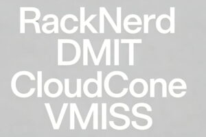 RackNerd、DMIT、CloudCone、VMISS VPS